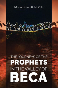 The Journeys Of The Prophets: In The Valley Of Beca