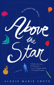 Above the Star: The 8th Island Trilogy, Book 1, A Novel Above the Star: The 8th Island Trilogy, Book 1, A Novel