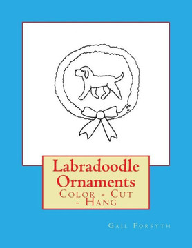 Labradoodle Ornaments: Color - Cut - Hang