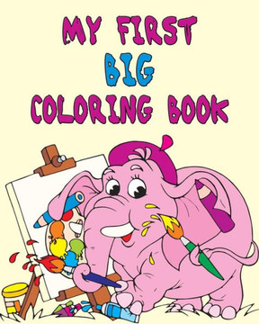 My First Big Coloring Book: Stress Relief Coloring Book: 50+ Kid Designs For Coloring Stress Relieving - Inspire Creativity And Relaxation Of Kids
