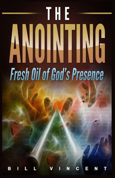 The Anointing: Fresh Oil Of God'S Presence (Large Print Edition)
