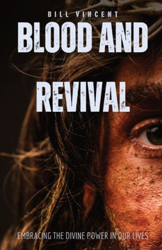 Blood and Revival: Embracing the Divine Power In Our Lives