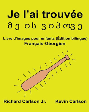 Je L?Ai Trouvée : Livre D'Images Pour Enfants Français-Géorgien (Édition Bilingue) (Freebilingualbooks.Com) (French Edition)