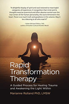 Rapid Transformation Therapy: A Guided Process for Healing Trauma and Awakening the Light Within