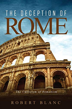 The Deception of Rome: The Culticism of Romanism