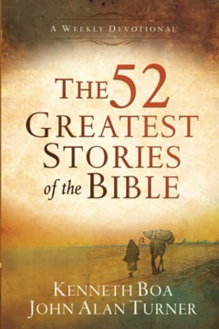 The 52 Greatest Stories of the Bible: A Weekly Devotional