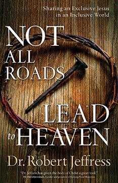 Not All Roads Lead to Heaven Not All Roads Lead to Heaven