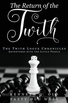 The Return Of The Twith : The Twith Logue Chronicles The Return Of The Twith : The Twith Logue Chronicles