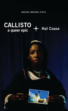 Callisto: A Queer Epic (Oberon Modern Plays)