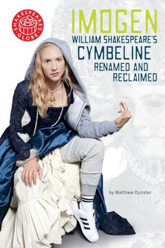 Imogen: William Shakespeares Cymbeline Renamed and Reclaimed (Oberon Modern Plays)