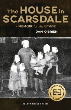 The House In Scarsdale : A Memoir For The Stage