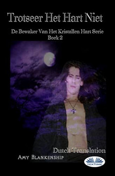 Trotseer Het Hart Niet: De Bewaker Van Het Kristallen Hart Serie Boek 2 (Dutch Edition) Trotseer Het Hart Niet: De Bewaker Van Het Kristallen Hart Serie Boek 2 (Dutch Edition)
