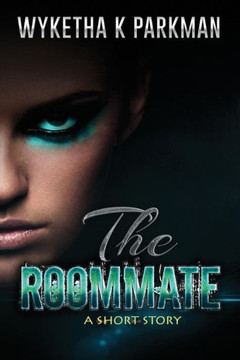 The Roommate: A Short Story
