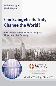 Can Evangelicals Truly Change the World?: How Seven Philosophical and Religious Movements are Growing