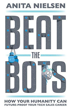 Beat The Bots: How Your Humanity Can Future-Proof Your Tech Sales Career