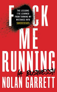 F*Ck Me Running (A Business)!: The Lessons I'Ve Learned From Turning My Mistakes Into Successes