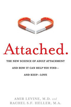 Attached: The New Science of Adult Attachment and How It Can Help YouFind - and Keep - Love
