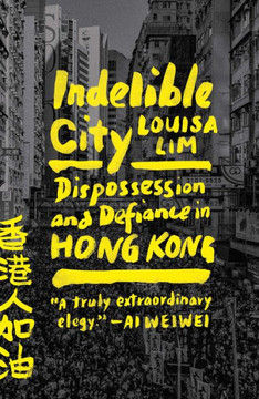 Indelible City: Dispossession And Defiance In Hong Kong - 9780593191828 Indelible City: Dispossession And Defiance In Hong Kong - 9780593191828