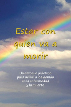 Estar con quien va a morir (Spanish Edition)