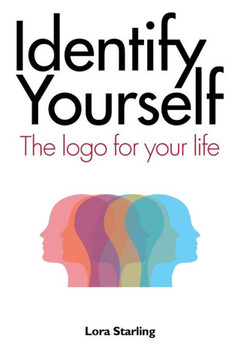 Identify Yourself: The Logo For Your Life - 9781504376570