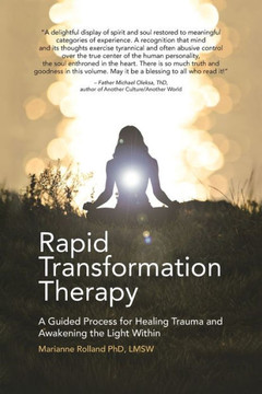 Rapid Transformation Therapy: A Guided Process For Healing Trauma And Awakening The Light Within - 9781504367455 Rapid Transformation Therapy: A Guided Process For Healing Trauma And Awakening The Light Within - 9781504367455