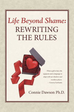 Life Beyond Shame: Rewriting The Rules - 9781504344609 Life Beyond Shame: Rewriting The Rules - 9781504344609