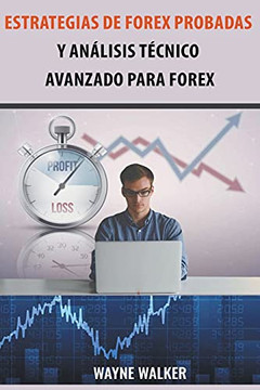 Estrategias De Forex Probadas Y Análisis Técnico Avanzado Para Forex