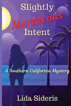 Slightly Murderous Intent : A Southern California Mystery Slightly Murderous Intent : A Southern California Mystery