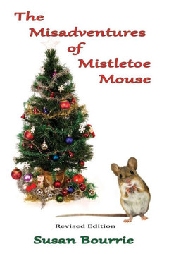 The Misadventures Of Mistletoe Mouse The Misadventures Of Mistletoe Mouse