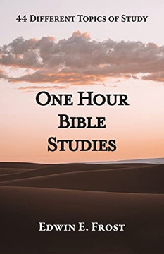 One Hour Bible Studies: 44 Different Topics Of Study