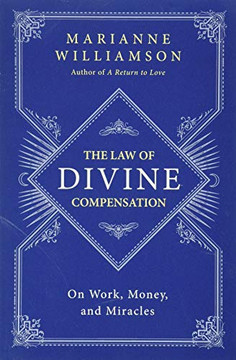 The Law Of Divine Compensation: On Work, Money, And Miracles The Law Of Divine Compensation: On Work, Money, And Miracles