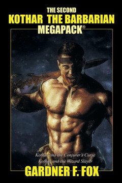 The Second Kothar The Barbarian Megapack®: 2 Sword And Sorcery Novels