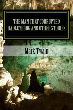 The Man That Corrupted Hadleyburg And Other Stories - 9781538063941
