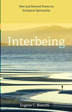 Interbeing: New and Selected Poems on Ecological Spirituality