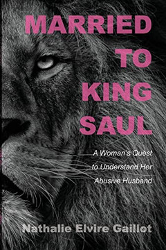 Married To King Saul: A Woman'S Quest To Understand Her Abusive Husband