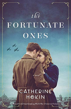 The Fortunate Ones: Beautiful and heartbreaking World War 2 historical fiction The Fortunate Ones: Beautiful and heartbreaking World War 2 historical fiction