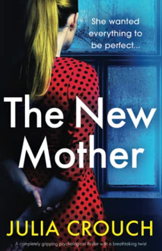 The New Mother: A Completely Gripping Psychological Thriller With A Breathtaking Twist