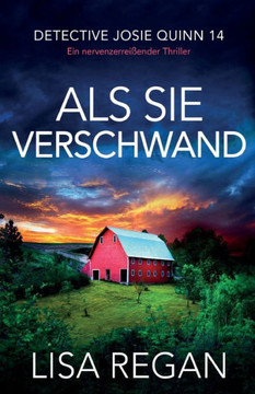 Als Sie Verschwand: Ein Nervenzerreißender Thriller (Detective Josie Quinn) (German Edition)