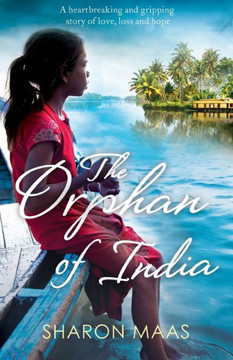 The Orphan Of India : A Heartbreaking And Gripping Story Of Love, Loss And Hope The Orphan Of India : A Heartbreaking And Gripping Story Of Love, Loss And Hope
