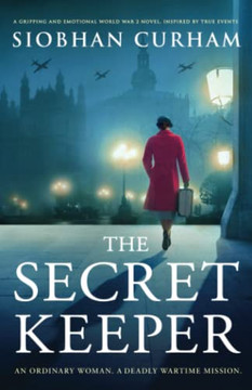 The Secret Keeper: A Gripping And Emotional World War 2 Novel, Inspired By True Events