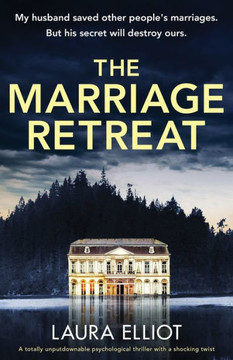 The Marriage Retreat: A Totally Unputdownable Psychological Thriller With A Shocking Twist