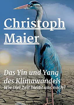 Das Yin Und Yang Des Klimawandels: Wie Lang Bleibt Uns Noch? (German Edition) (Paperback)