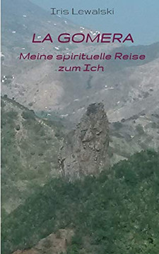 La Gomera Meine Spirituelle Reise Zum Ich: Erfahrungsbericht (German Edition) - 9783347008779