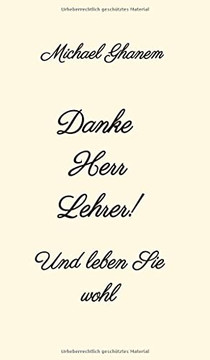 Danke Herr Lehrer!: Und Leben Sie Wohl (German Edition)