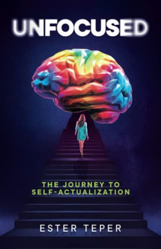 Unfocused: The Journey To Self-Actualization