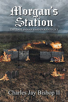 Morgan'S Station: The Last Indian Raid In Kentucky