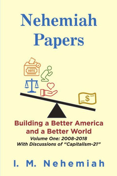 Nehemiah Papers: Building A Better America And A Better World Nehemiah Papers: Building A Better America And A Better World