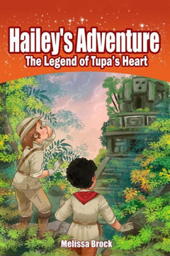 Hailey'S Adventure: The Legend Of Tupa'S Heart