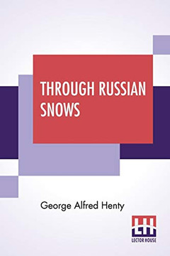Through Russian Snows: A Story Of Napoleon'S Retreat From Moscow Through Russian Snows: A Story Of Napoleon'S Retreat From Moscow