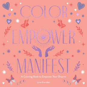 Color Empower Manifest: A Coloring Book To Empower Your Dreams